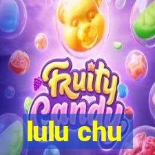 lulu chu